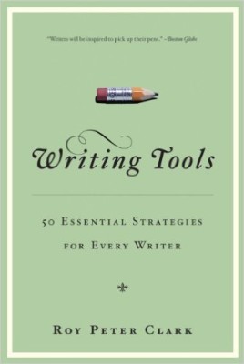 Writing Tools: 50 Essential Strategies for Every Writer
